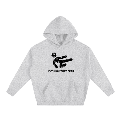 FLY KICK THAT FEAR HOODIE